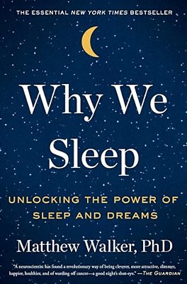 Why We Sleep: Unlocking The Power Of Sleep And Dreams-..