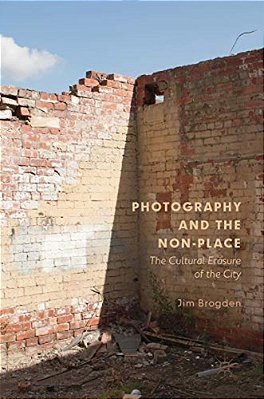 Photography And The Non-Place: The Cultural Erasure Of The City-..