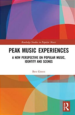 Peak Music Experiences: A New Perspective On Popular Music, Identity And Scenes-..