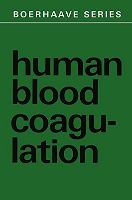 Human Blood Coagulation: Biochemistry, Clinical Investigation And Therapy-..