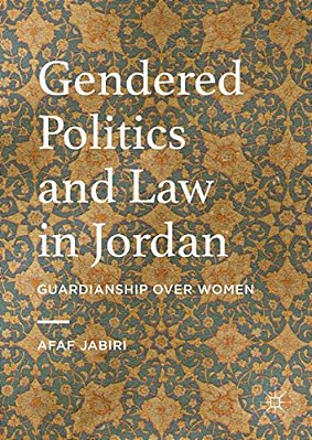 Gendered Politics And Law In Jordan: Guardianship Over Women-..