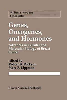 Genes, Oncogenes, And Hormones: Advances In Cellular And Molecular Biology Of Breast Cancer-..
