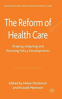 The Reform Of Health Care: Shaping, Adapting And Resisting Policy Developments-..