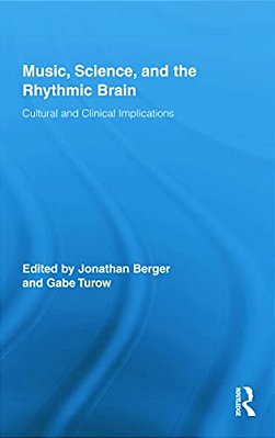Music, Science, And The Rhythmic Brain: Cultural And Clinical Implications-..