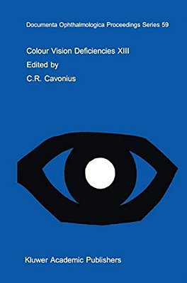 Colour Vision Deficiencies XIII: Proceedings Of The Thirteenth Symposium Of The International Research Group On Colour Vision Deficiencies, Held In Pa-..