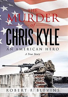 The Murder Of Chris Kyle: An American Hero-..