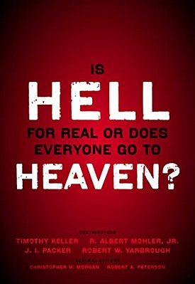 Is Hell For Real Or Does Everyone Go To Heaven?: With Contributions By Timothy Keller, R. Albert Mohler Jr., J. I. Packer, And Robert Yarbrough. Gener-..