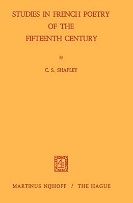 Studies In French Poetry Of The Fifteenth Century-..