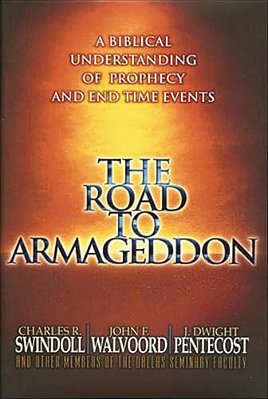 The Road To Armageddon: A Biblical Understanding Of Prophecy And End-Time Events-..