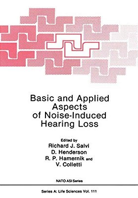 Basic And Applied Aspects Of Noise-Induced Hearing Loss-..