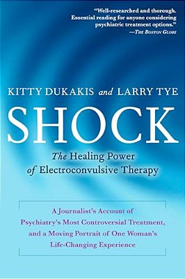Shock: The Healing Power Of Electroconvulsive Therapy-..