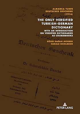 Almanca Tuhfe/Deutsches Geschenk (1916): The Only Versified Turkish-German Dictionary: With An Introduction On Versified Dictionaries As Coursebooks-..