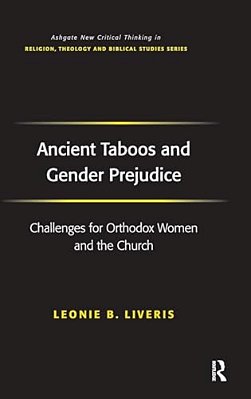 Ancient Taboos And Gender Prejudice: Challenges For Orthodox Women And The Church-..