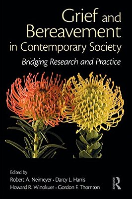 Grief And Bereavement In Contemporary Society: Bridging Research And Practice-..