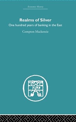 Realms Of Silver: One Hundred Years Of Banking In The East-..
