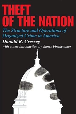 Theft Of The Nation: The Structure And Operations Of Organized Crime In America-..