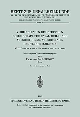 Verhandlungen Der Deutschen Gesellschaft Für Unfallheilkunde Versicherungs-, Versorgungs- Und Verkehrsmedizin: XXIV. Tagung Am 30. Und 31. Mai Und Am-..