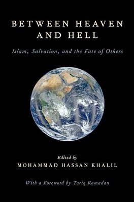 Between Heaven And Hell: Islam, Salvation, And The Fate Of Others-..