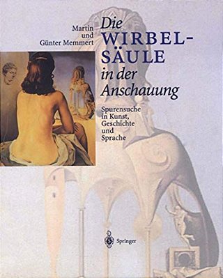 Die Wirbelsäule In Der Anschauung: Spurensuche In Kunst, Geschichte Und Sprache-..