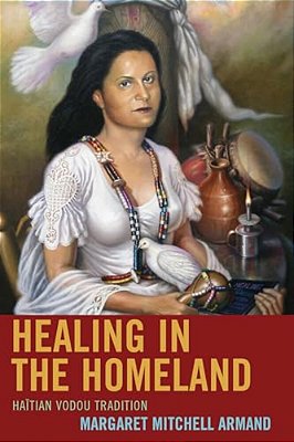 Healing In The Homeland: Haitian Vodou Tradition-..