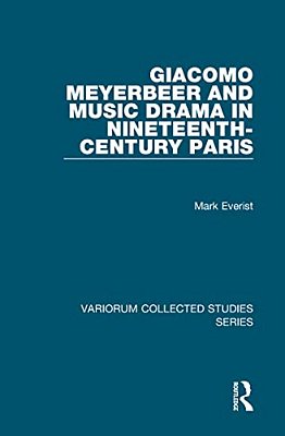 Giacomo Meyerbeer And Music Drama In Nineteenth-Century Paris-..