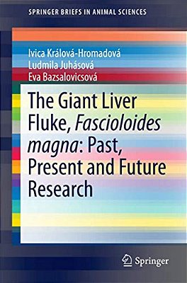 The Giant Liver Fluke, Fascioloides Magna: Past, Present And Future Research-..