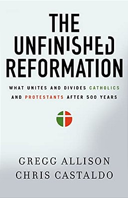 The Unfinished Reformation: What Unites And Divides Catholics And Protestants After 500 Years-..