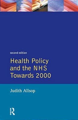 Health Policy And The Nhs: Towards 2000-..