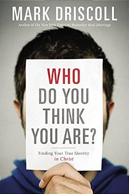 Who Do You Think You Are?: Finding Your True Identity In Christ-..