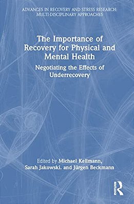 The Importance Of Recovery For Physical And Mental Health: Negotiating The Effects Of Underrecovery-..