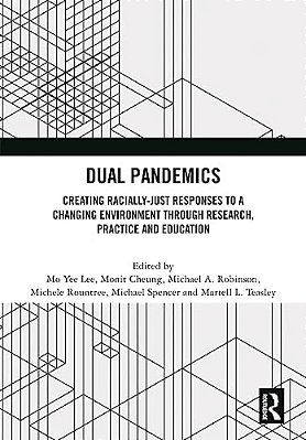 Dual Pandemics: Creating Racially-Just Responses To A Changing Environment Through Research, Practice And Education-..