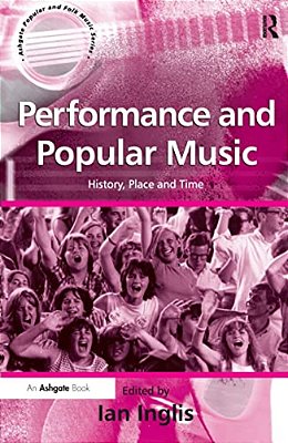 Performance And Popular Music: History, Place And Time-..