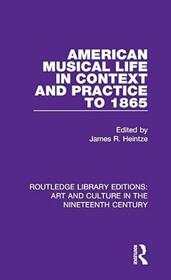 American Musical Life In Context And Practice To 1865-..