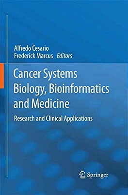 Cancer Systems Biology, Bioinformatics And Medicine: Research And Clinical Applications-..