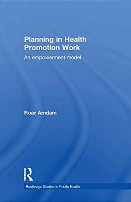 Planning In Health Promotion Work: An Empowerment Model-..