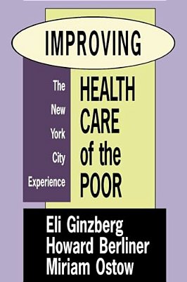 Improving Health Care Of The Poor: The New York City Experience-..