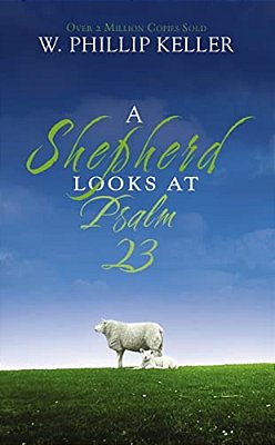 A Shepherd Looks At Psalm 23: Discovering God's Love For You-..