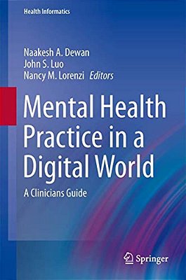 Mental Health Practice In A Digital World: A Clinicians Guide-..