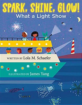 Spark, Shine, Glow!: What A Light Show-..