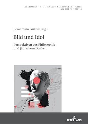 Bild Und Idol: Perspektiven Aus Philosophie Und Juedischem Denken-..