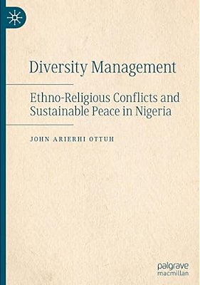 Diversity Management: Ethno-Religious Conflicts And Sustainable Peace In Nigeria-..
