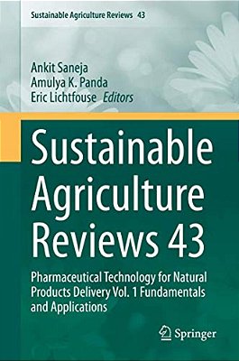 Sustainable Agriculture Reviews 43: Pharmaceutical Technology For Natural Products Delivery Vol. 1 Fundamentals And Applications-..