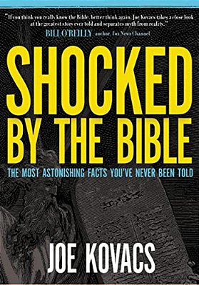 Shocked By The Bible: The Most Astonishing Facts You'Ve Never Been Told-..