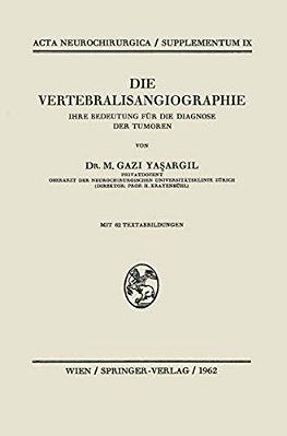 Die Vertebralisangiographie: Ihre Bedeutung Für Die Diagnose Der Tumoren-..