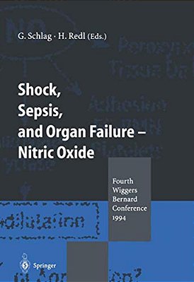 Shock, Sepsis, And Organ Failure -- Nitric Oxide: Fourth Wiggers Bernard Conference 1994-..