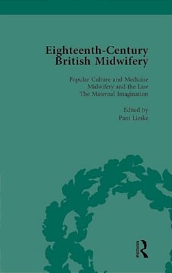 Eighteenth-Century British Midwifery, Part I Vol 1-..