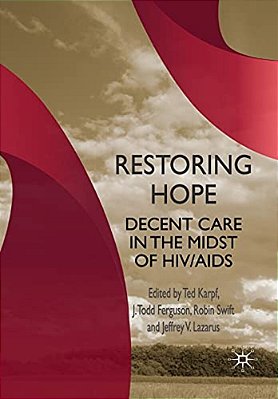 Restoring Hope: Decent Care In The Midst Of Hiv/Aids-..