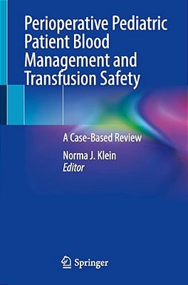 Perioperative Pediatric Patient Blood Management And Transfusion Safety: A Case-Based Review-..