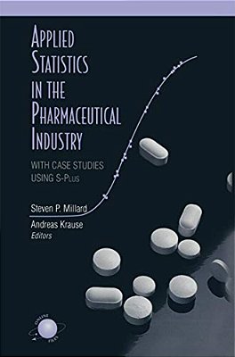 Applied Statistics In The Pharmaceutical Industry: With Case Studies Using S-Plus-..