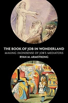 The Book Of Job In Wonderland: Making (Non)sense Of Job's Mediators-..